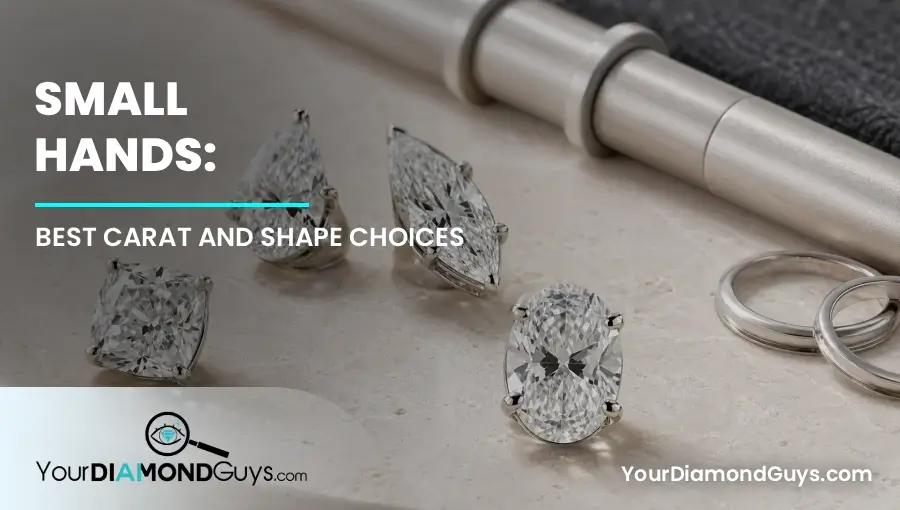 Small Hands: Best Carat and Shape Choices