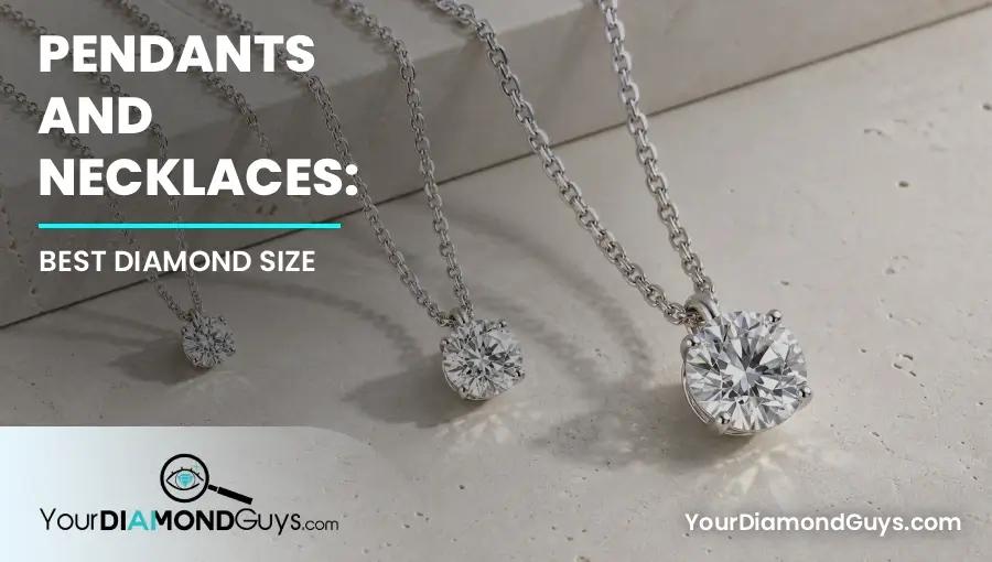Pendants and Necklaces: Best Diamond Size