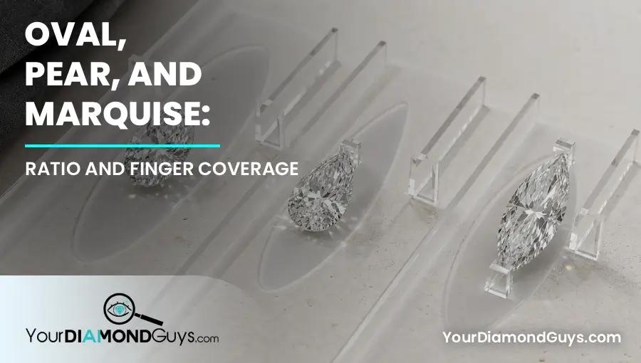 Oval, Pear, and Marquise: Ratio and Finger Coverage