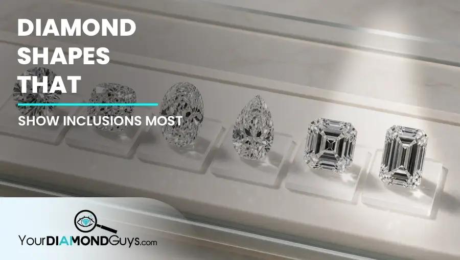 Diamond Shapes That Show Inclusions Most