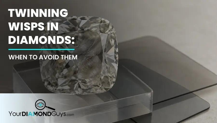 Twinning Wisps in Diamonds: When to Avoid Them