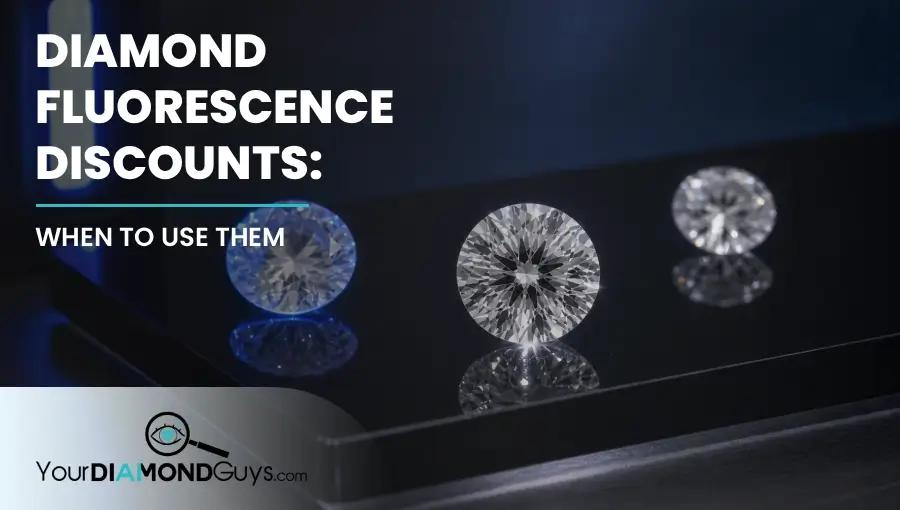 Diamond Fluorescence Discounts: When to Use Them