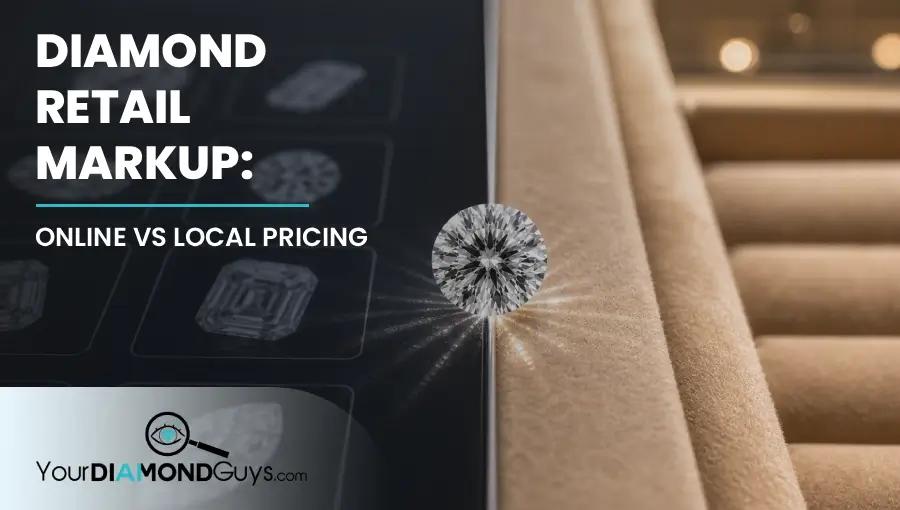 Diamond Retail Markup: Online vs Local Pricing
