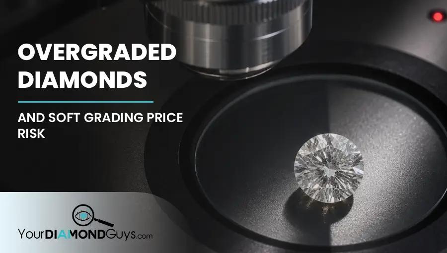 Overgraded Diamonds: Soft Grading Price Risk