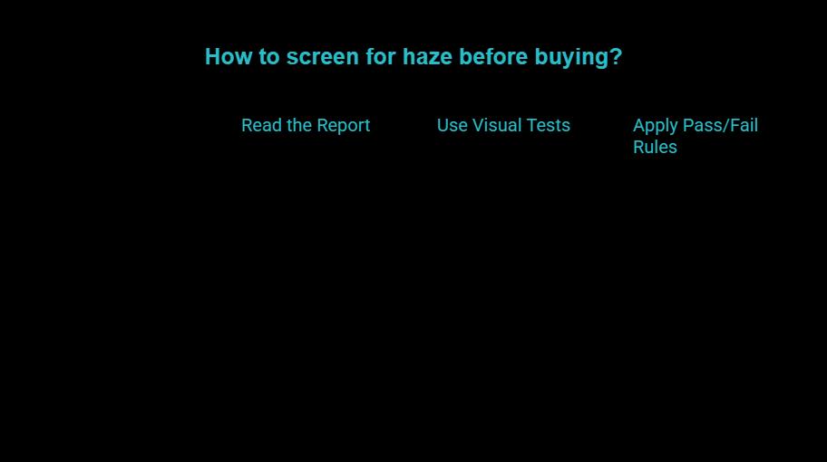 how to screen for haze before you buy a practical evaluation method visual selection